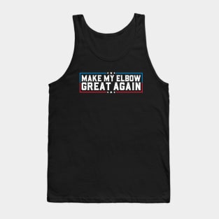 Make My Elbow Great Again Funny Elbow Pain Surgery Recovery Tank Top